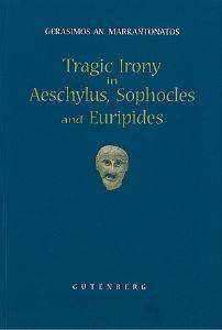 TRAGIC IRONY IN AESCHYLUS SOPHOLES AND EURIPIDES