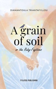 A GRAIN OF SOIL OR THE RUBY FUGITIVES